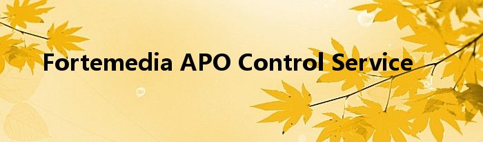 Fortemedia apo control service что это