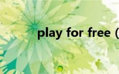 play for free（play for free）