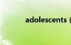 adolescents（adolescent）